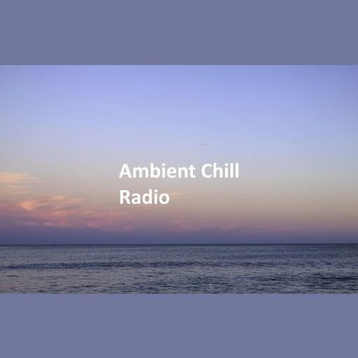 Ambient Chill Radio